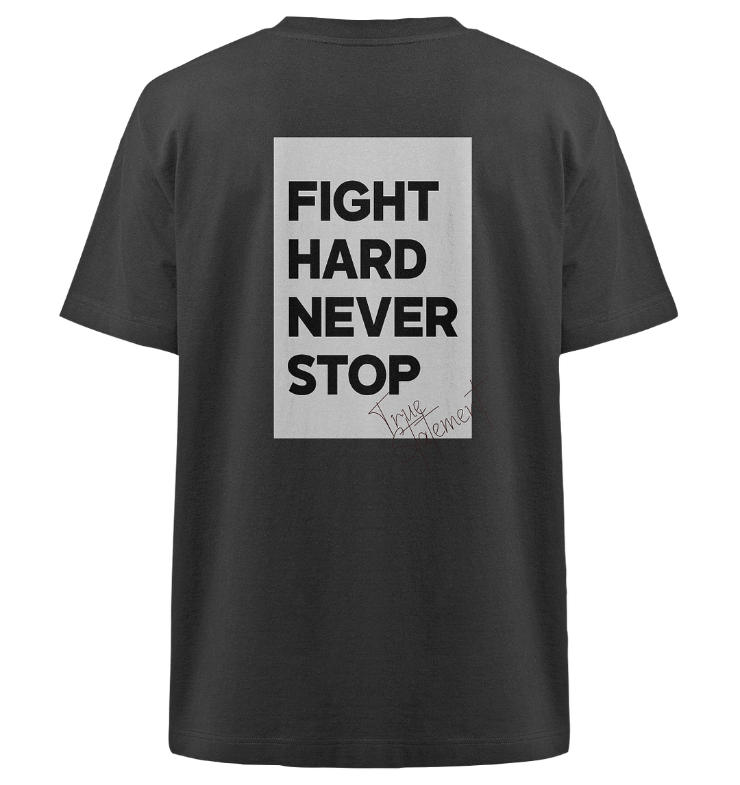 Fight Hard Never Stop Statement Herren - Heavy Oversized Organic Shirt Black Herren Heavy Oversized Shirt Heavy Oversized Organic Shirt True Statement