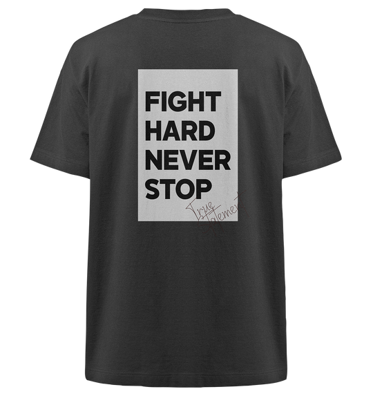 Fight Hard Never Stop Statement Herren - Heavy Oversized Organic Shirt Black Herren Heavy Oversized Shirt Heavy Oversized Organic Shirt True Statement