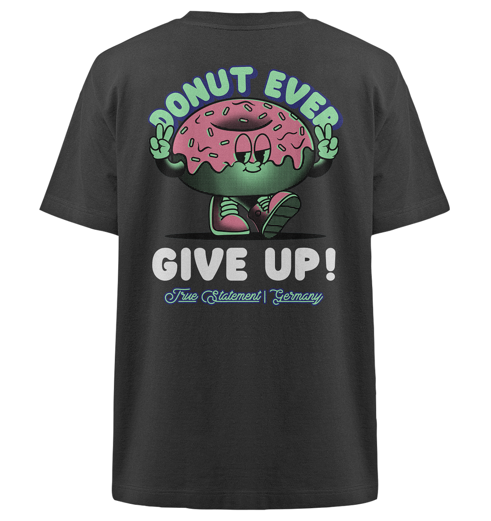 Donut Give Up - Heavy Oversized Organic Shirt Black Herren Heavy Oversized Shirt Heavy Oversized Organic Shirt True Statement