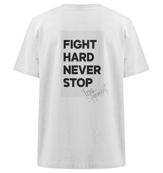 Fight Hard Never Stop Statement Herren - Heavy Oversized Organic Shirt White Herren Heavy Oversized Shirt Heavy Oversized Organic Shirt True Statement