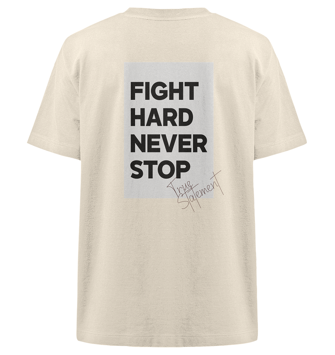 Fight Hard Never Stop Statement Herren - Heavy Oversized Organic Shirt Natural Raw Herren Heavy Oversized Shirt Heavy Oversized Organic Shirt True Statement