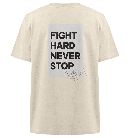 Fight Hard Never Stop Statement Herren - Heavy Oversized Organic Shirt Natural Raw Herren Heavy Oversized Shirt Heavy Oversized Organic Shirt True Statement