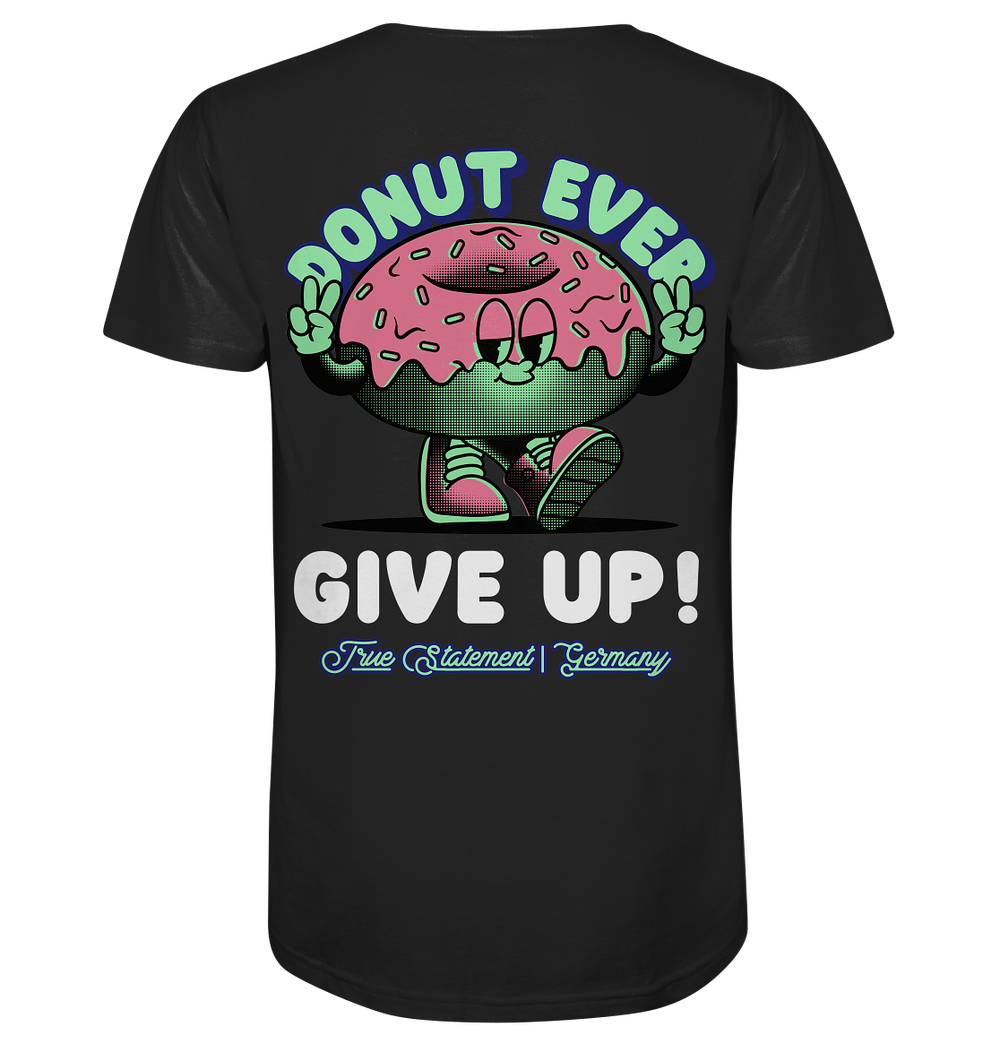 Donut Give Up - Organic Shirt Herren Shirt Organic Shirt True Statement